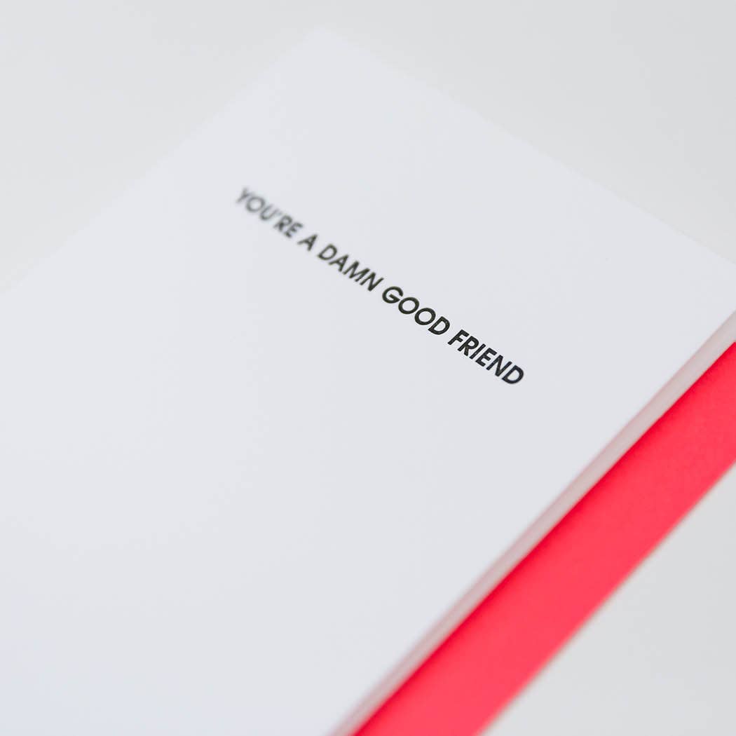 Damn Good Friend - Letterpress Greeting Card