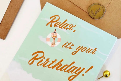 Relax it’s Your Birthday