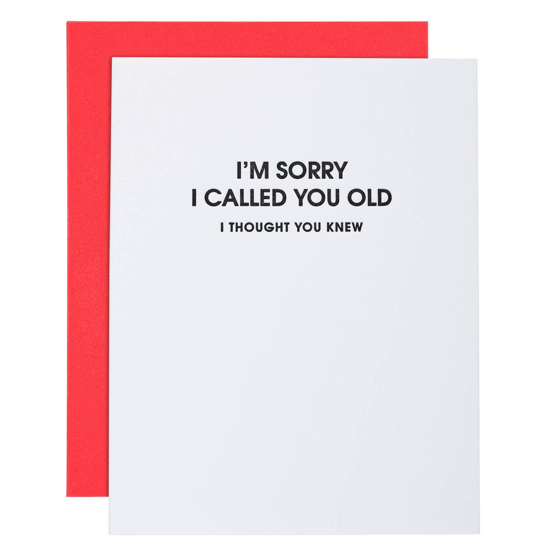 I’m Sorry I Called You Old -Funny Birthday Letterpress Card